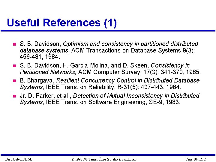 Useful References (1) S. B. Davidson, Optimism and consistency in partitioned distributed database systems, Useful References (1) S. B. Davidson, Optimism and consistency in partitioned distributed database systems,