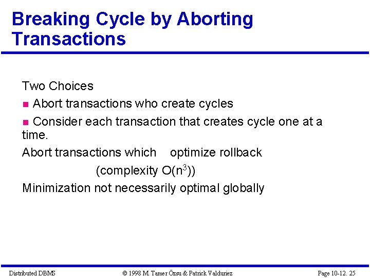 Breaking Cycle by Aborting Transactions Two Choices Abort transactions who create cycles Consider each Breaking Cycle by Aborting Transactions Two Choices Abort transactions who create cycles Consider each