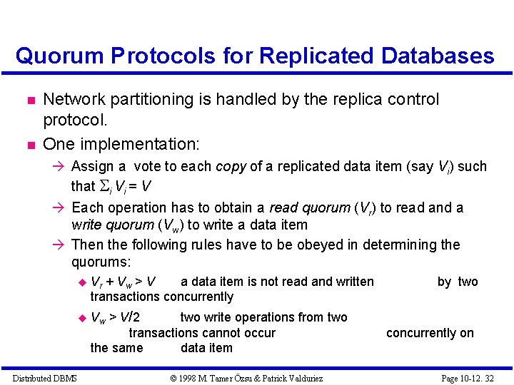 Quorum Protocols for Replicated Databases Network partitioning is handled by the replica control protocol. Quorum Protocols for Replicated Databases Network partitioning is handled by the replica control protocol.