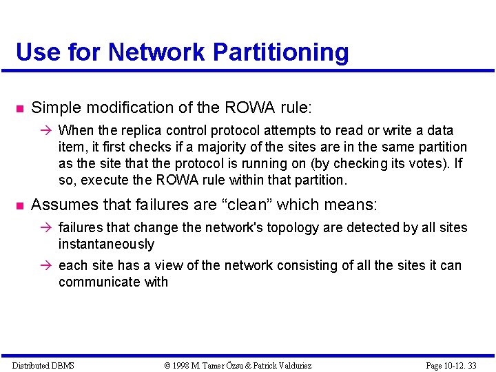 Use for Network Partitioning Simple modification of the ROWA rule: When the replica control Use for Network Partitioning Simple modification of the ROWA rule: When the replica control