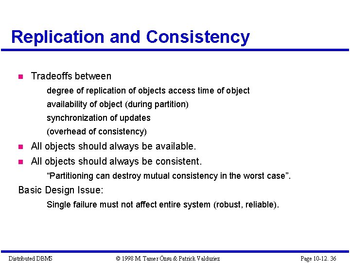 Replication and Consistency Tradeoffs between degree of replication of objects access time of object Replication and Consistency Tradeoffs between degree of replication of objects access time of object