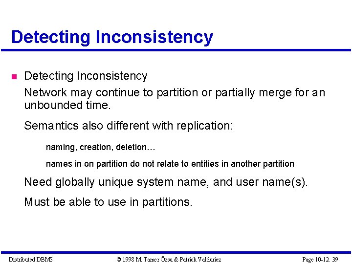 Detecting Inconsistency Network may continue to partition or partially merge for an unbounded time. Detecting Inconsistency Network may continue to partition or partially merge for an unbounded time.