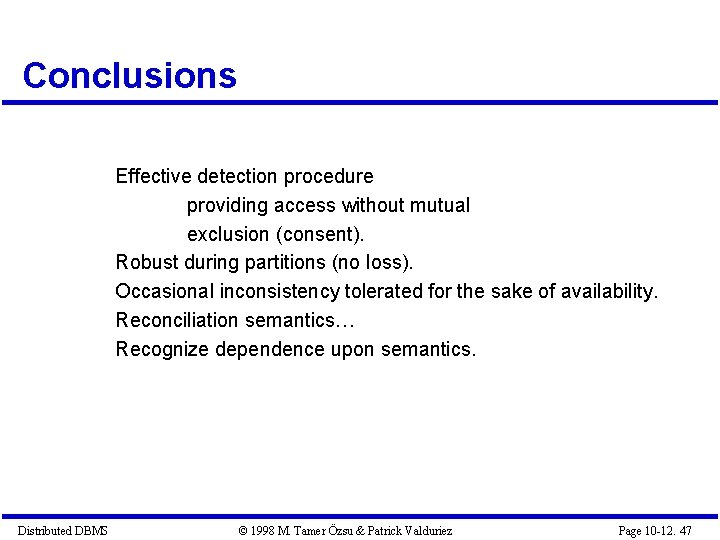 Conclusions Effective detection procedure providing access without mutual exclusion (consent). Robust during partitions (no Conclusions Effective detection procedure providing access without mutual exclusion (consent). Robust during partitions (no