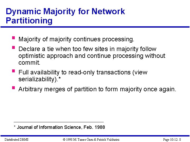 Dynamic Majority for Network Partitioning § Majority of majority continues processing. § Declare a Dynamic Majority for Network Partitioning § Majority of majority continues processing. § Declare a
