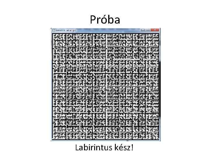 Próba Labirintus kész! 