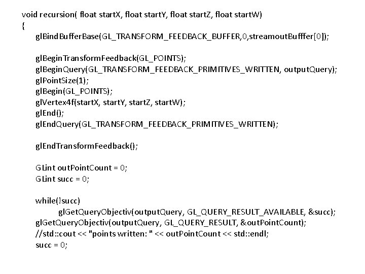 void recursion( float start. X, float start. Y, float start. Z, float start. W)