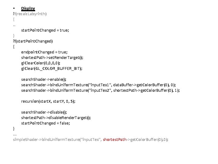  • Display if(recalc. Labyrinth) {. . start. Point. Changed = true; } if(start.