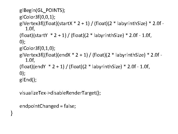 gl. Begin(GL_POINTS); gl. Color 3 f(0, 0, 1); gl. Vertex 3 f((float)(start. X *