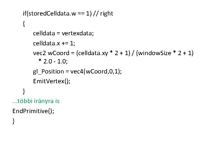 if(stored. Celldata. w == 1) // right { celldata = vertexdata; celldata. x +=