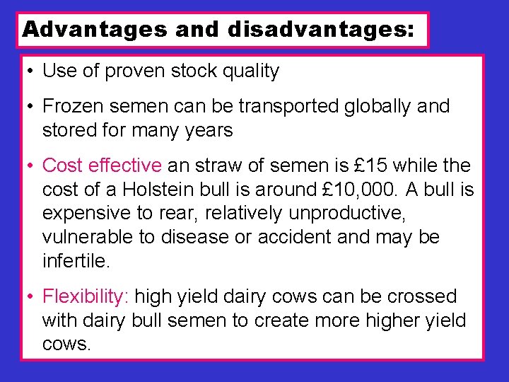 Advantages and disadvantages: • Use of proven stock quality • Frozen semen can be