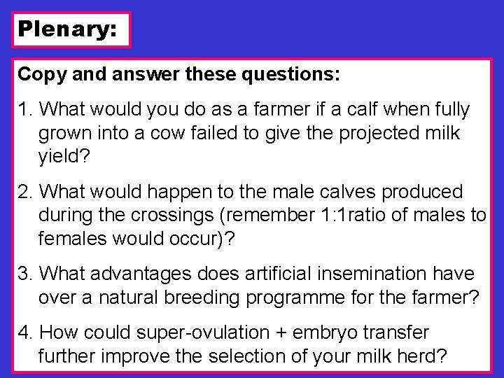 Plenary: Copy and answer these questions: 1. What would you do as a farmer