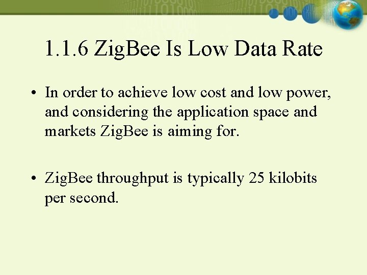 1. 1. 6 Zig. Bee Is Low Data Rate • In order to achieve