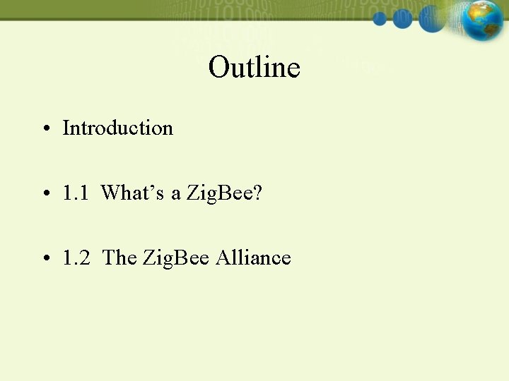 Outline • Introduction • 1. 1 What’s a Zig. Bee? • 1. 2 The