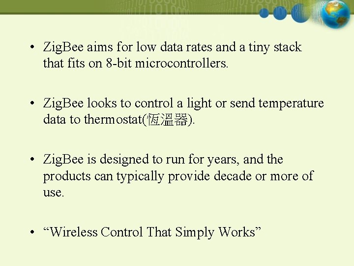  • Zig. Bee aims for low data rates and a tiny stack that