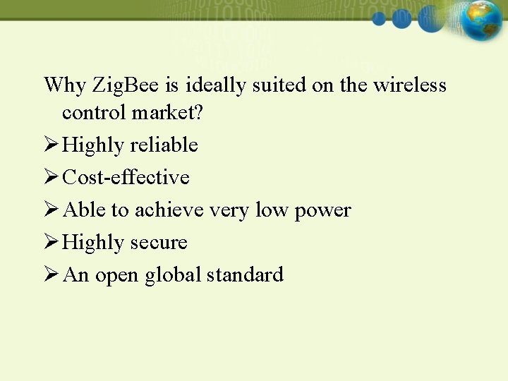 Why Zig. Bee is ideally suited on the wireless control market? Ø Highly reliable