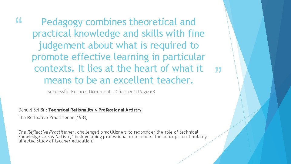 “ Pedagogy combines theoretical and practical knowledge and skills with fine judgement about what