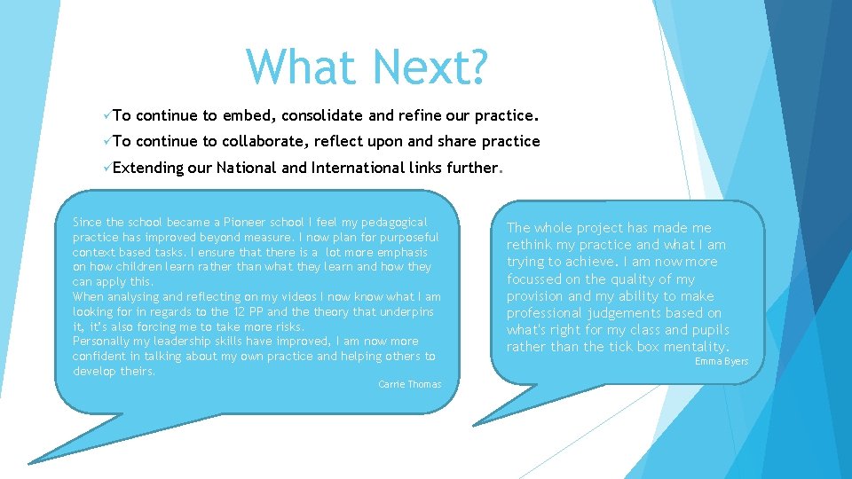 What Next? üTo continue to embed, consolidate and refine our practice. üTo continue to