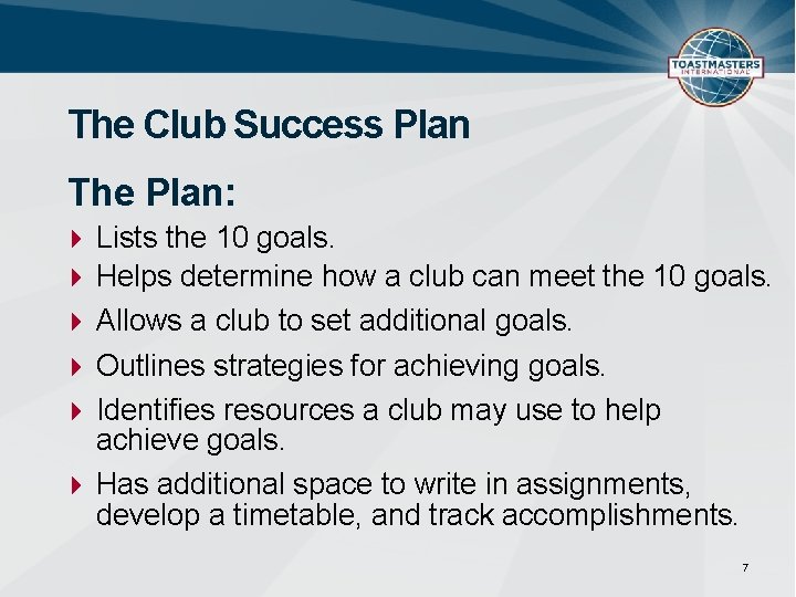 The Club Success Plan The Plan: Lists the 10 goals. Helps determine how a