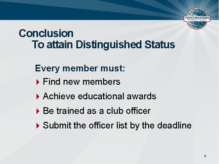 Conclusion To attain Distinguished Status Every member must: Find new members Achieve educational awards