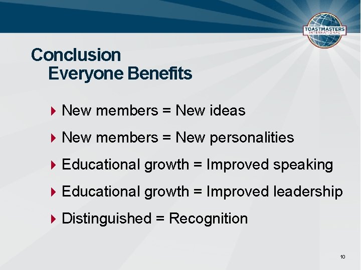 Conclusion Everyone Benefits New members = New ideas New members = New personalities Educational