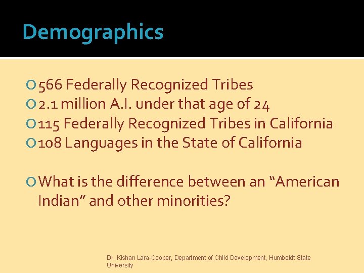 Demographics 566 Federally Recognized Tribes 2. 1 million A. I. under that age of