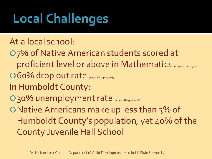 Local Challenges At a local school: 7% of Native American students scored at proficient