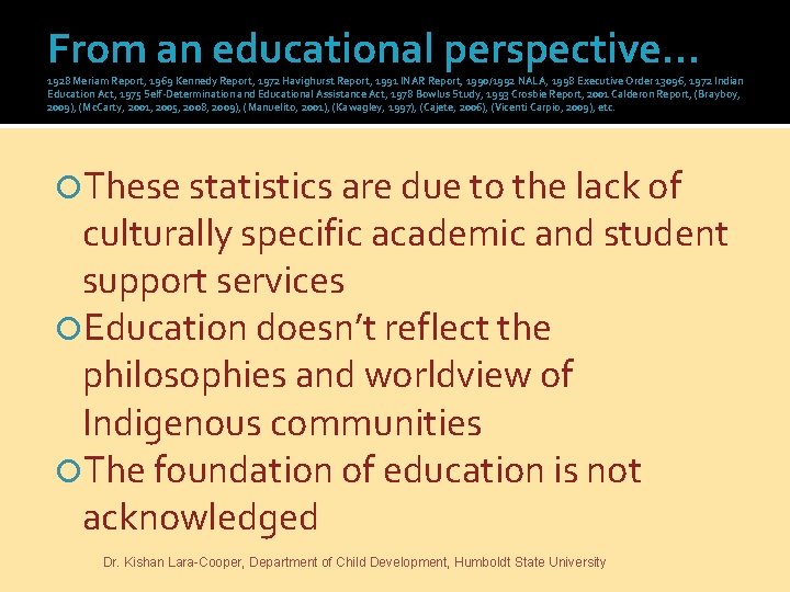 From an educational perspective… 1928 Meriam Report, 1969 Kennedy Report, 1972 Havighurst Report, 1991