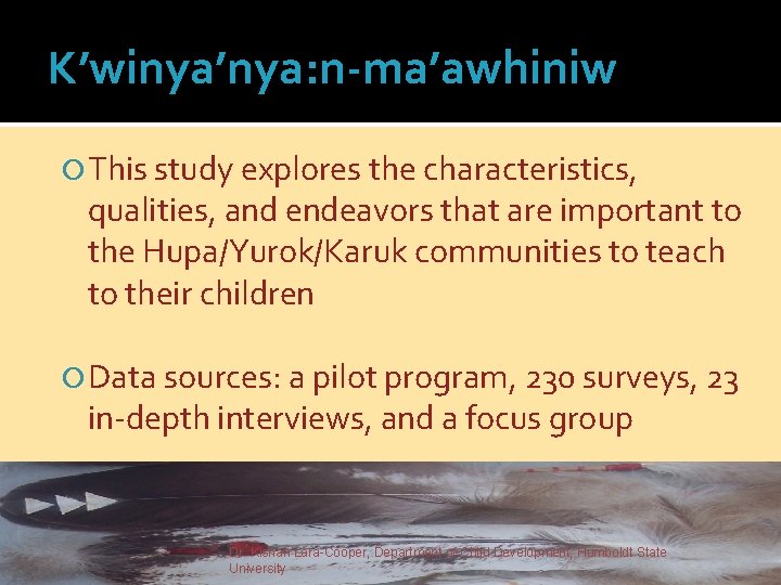 K’winya’nya: n-ma’awhiniw This study explores the characteristics, qualities, and endeavors that are important to