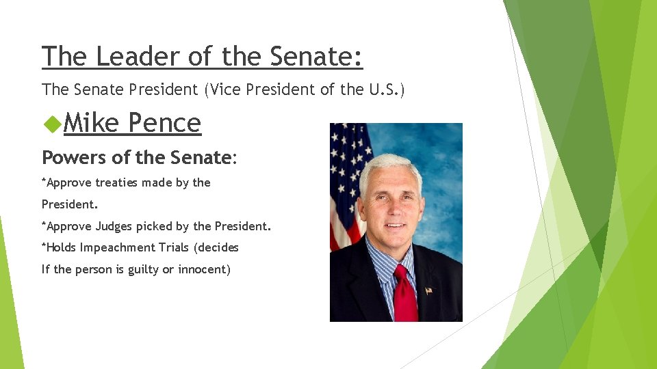 The Leader of the Senate: The Senate President (Vice President of the U. S.