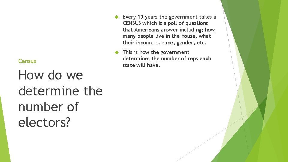 Census How do we determine the number of electors? Every 10 years the government