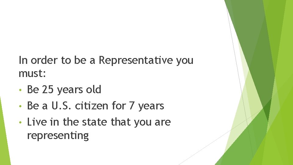 In order to be a Representative you must: • Be 25 years old •