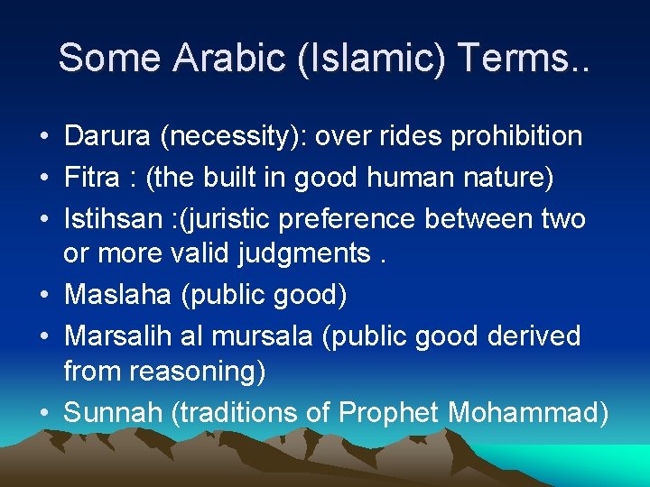 Some Arabic (Islamic) Terms. . • Darura (necessity): over rides prohibition • Fitra :