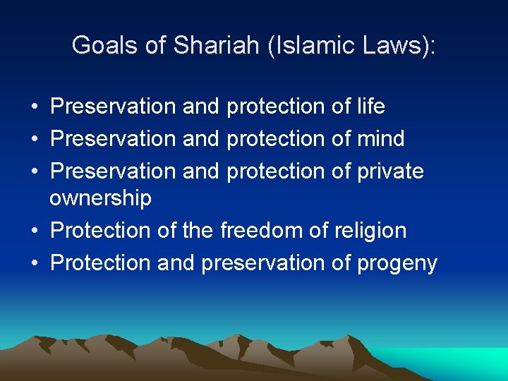 Goals of Shariah (Islamic Laws): • Preservation and protection of life • Preservation and