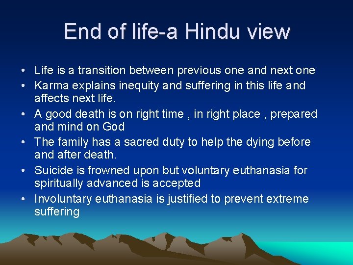 End of life-a Hindu view • Life is a transition between previous one and