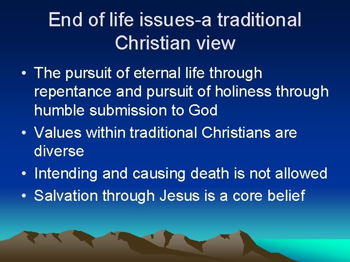 End of life issues-a traditional Christian view • The pursuit of eternal life through