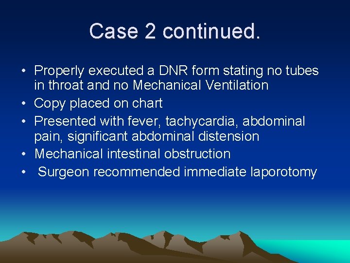 Case 2 continued. • Properly executed a DNR form stating no tubes in throat