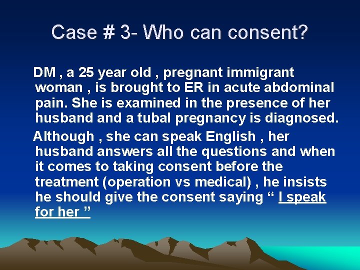 Case # 3 - Who can consent? DM , a 25 year old ,