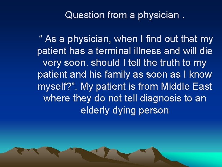 Question from a physician. “ As a physician, when I find out that my