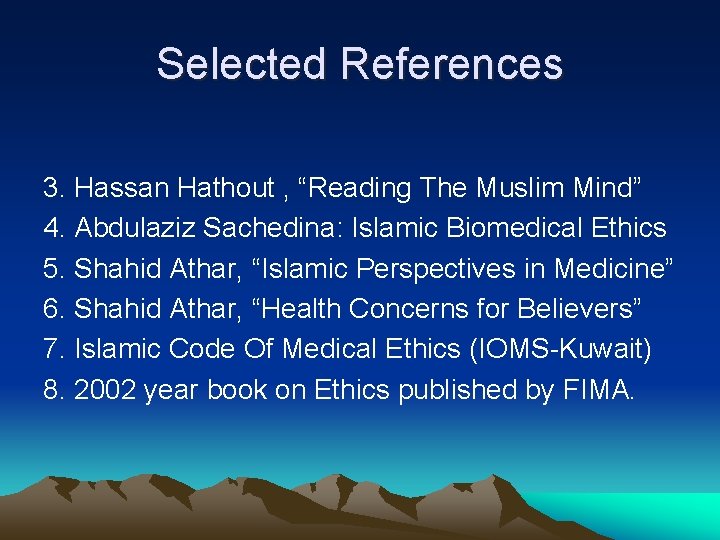 Selected References 3. Hassan Hathout , “Reading The Muslim Mind” 4. Abdulaziz Sachedina: Islamic