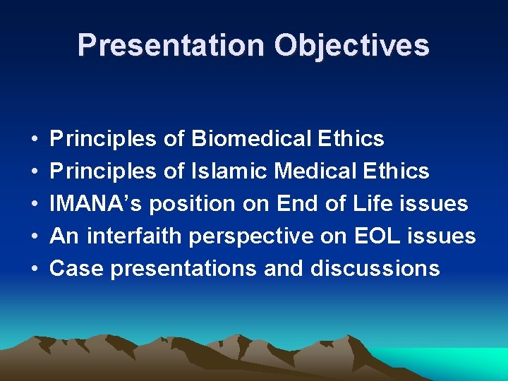 Presentation Objectives • • • Principles of Biomedical Ethics Principles of Islamic Medical Ethics