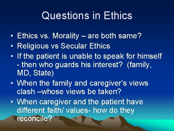 Questions in Ethics • Ethics vs. Morality – are both same? • Religious vs