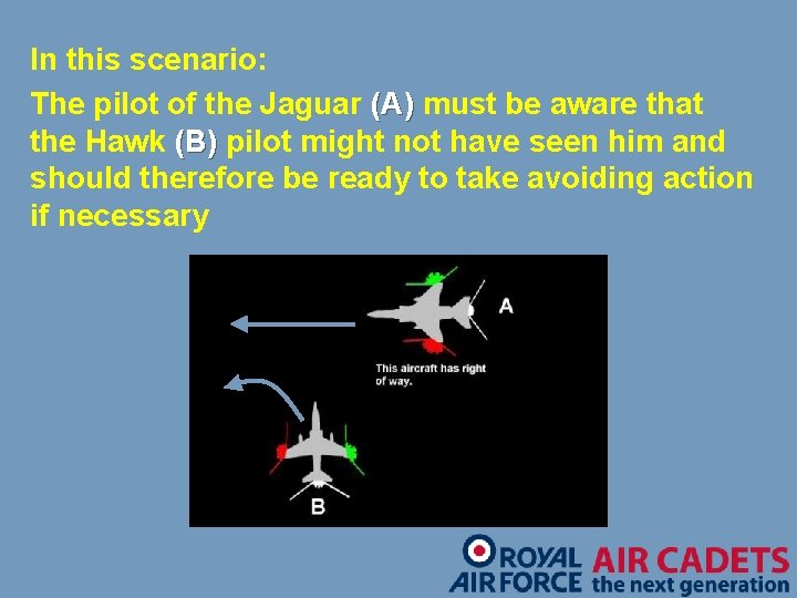 In this scenario: The pilot of the Jaguar (A) must be aware that the