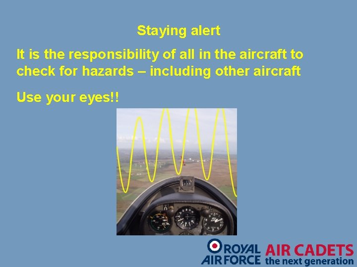 Staying alert It is the responsibility of all in the aircraft to check for