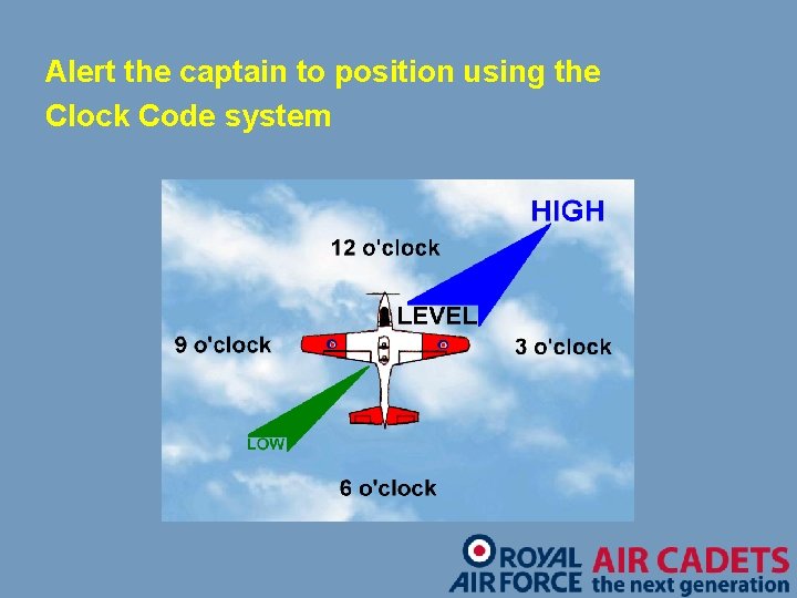 Alert the captain to position using the Clock Code system 