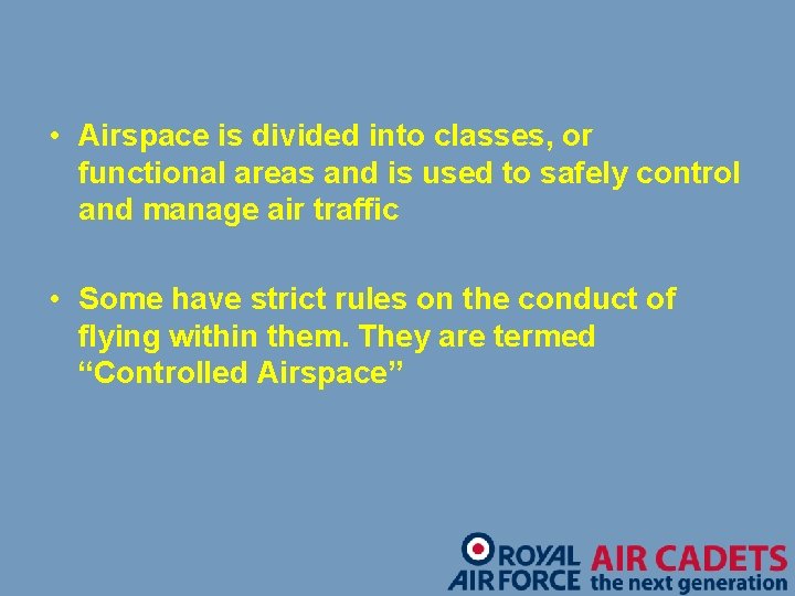  • Airspace is divided into classes, or functional areas and is used to