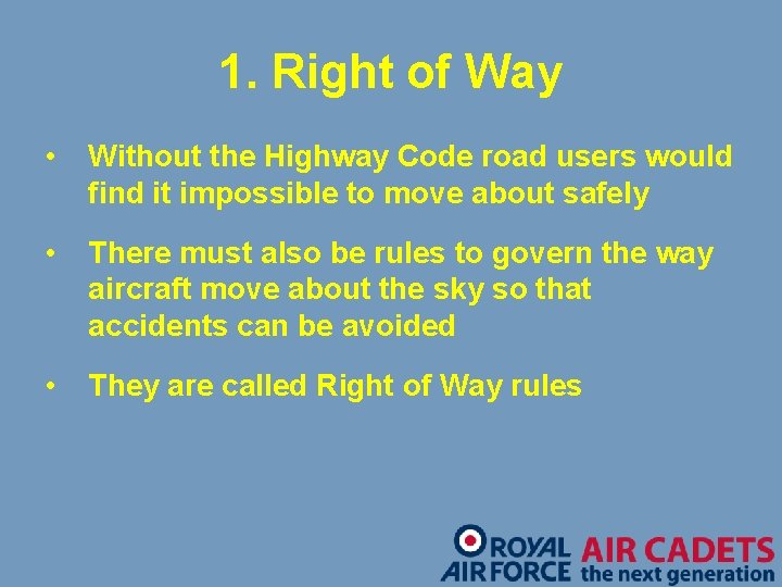 1. Right of Way • Without the Highway Code road users would find it