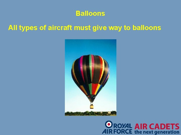 Balloons All types of aircraft must give way to balloons 