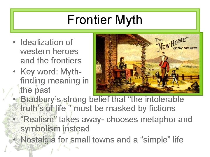 Frontier Myth • Idealization of western heroes and the frontiers • Key word: Mythfinding