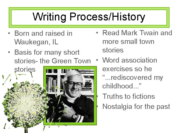 Writing Process/History • Read Mark Twain and • Born and raised in more small
