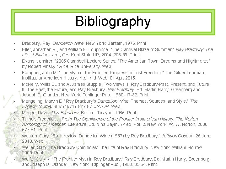Bibliography • • • Bradbury, Ray. Dandelion Wine. New York: Bantam, 1976. Print. Eller,